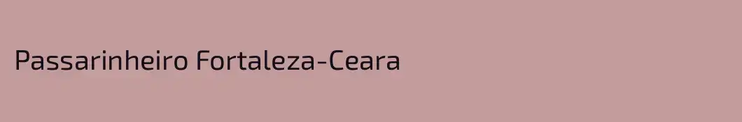 Passarinheiro Fortaleza-Ceara